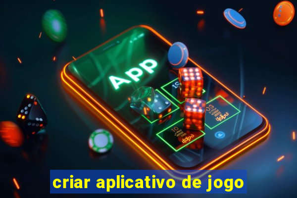 criar aplicativo de jogo